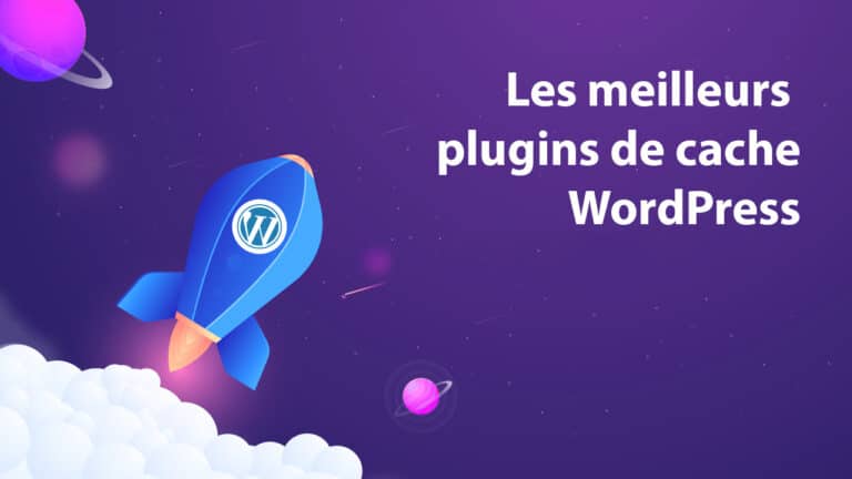 Meilleurs plugins de cache WordPress